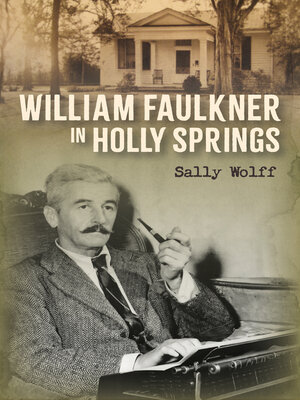 cover image of William Faulkner in Holly Springs
